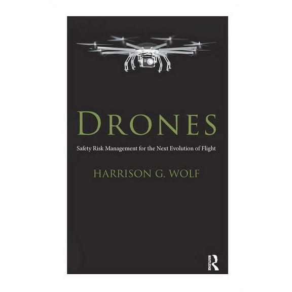Drones: Safety Risk Management for the Next Evolution of Flight, (Paperback)