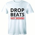 thumbnail image 1 of Drop Beats Not Bombs Dj Music Festival Rave Producer Men's T-Shirt, 1 of 4