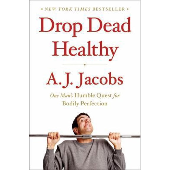 Pre-Owned Drop Dead Healthy: One Man's Humble Quest for Bodily Perfection (Hardcover) 141659907X 9781416599074