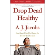 Drop Dead Healthy : One Man's Humble Quest for Bodily Perfection (Paperback)