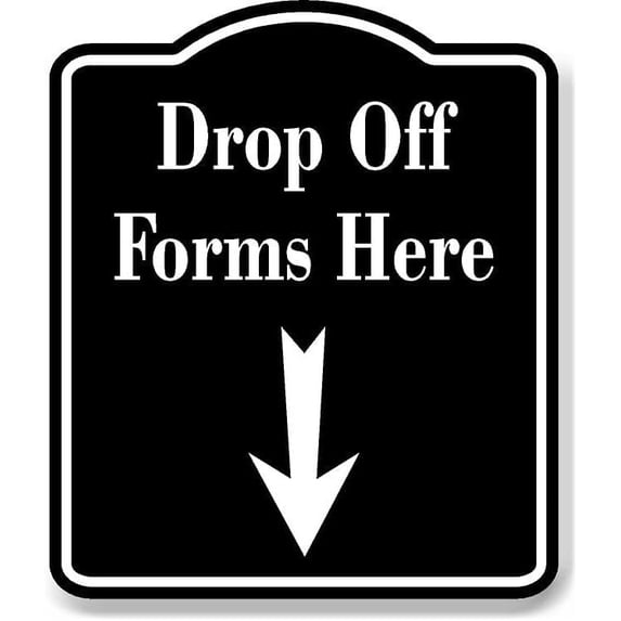 Drop Off Forms Here Down Arrow BLACK Aluminum Composite Sign, 8.5"x10 ...