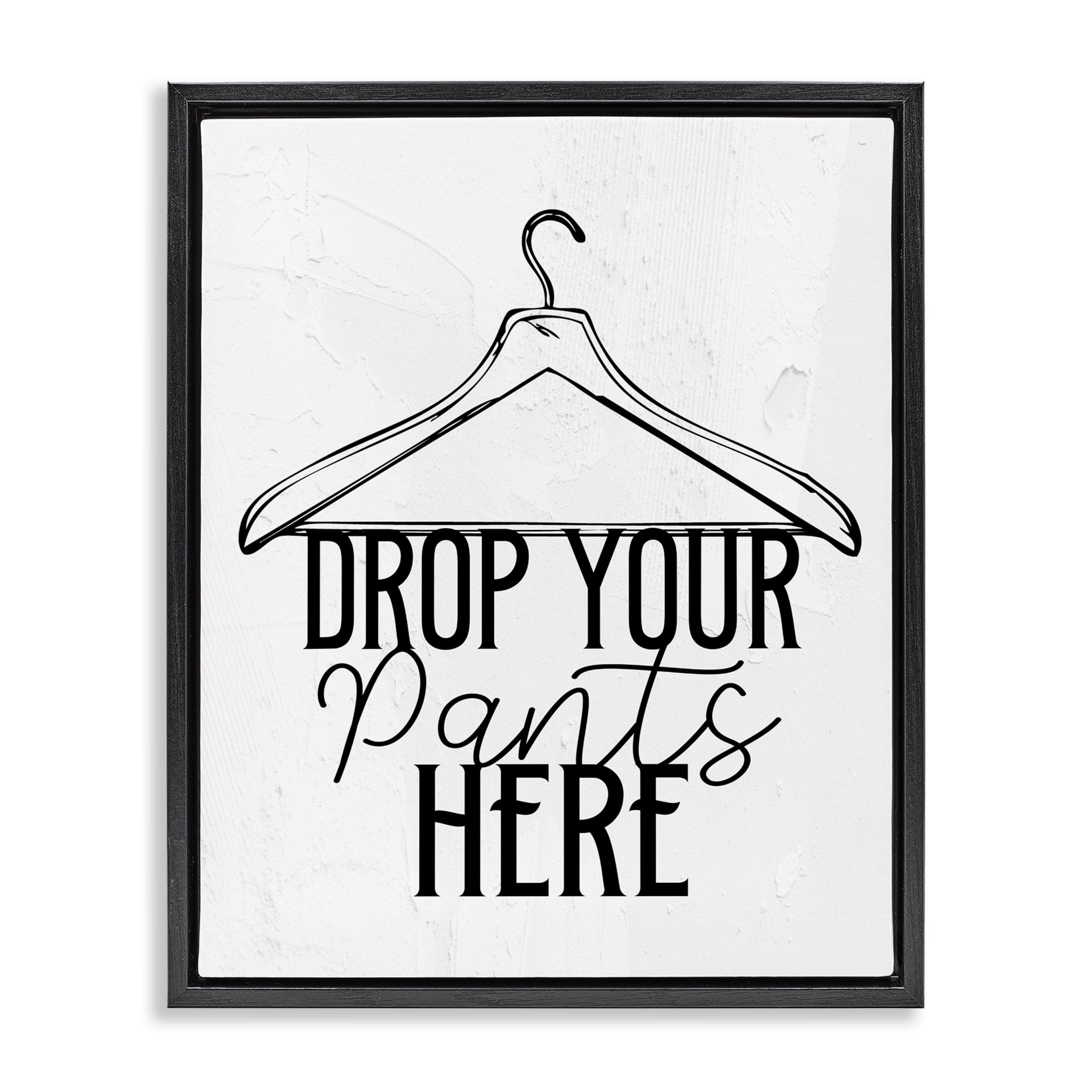Drop Pants Here with Hanger Black Framed Floater Canvas Wall Art, design by Kim Allen
