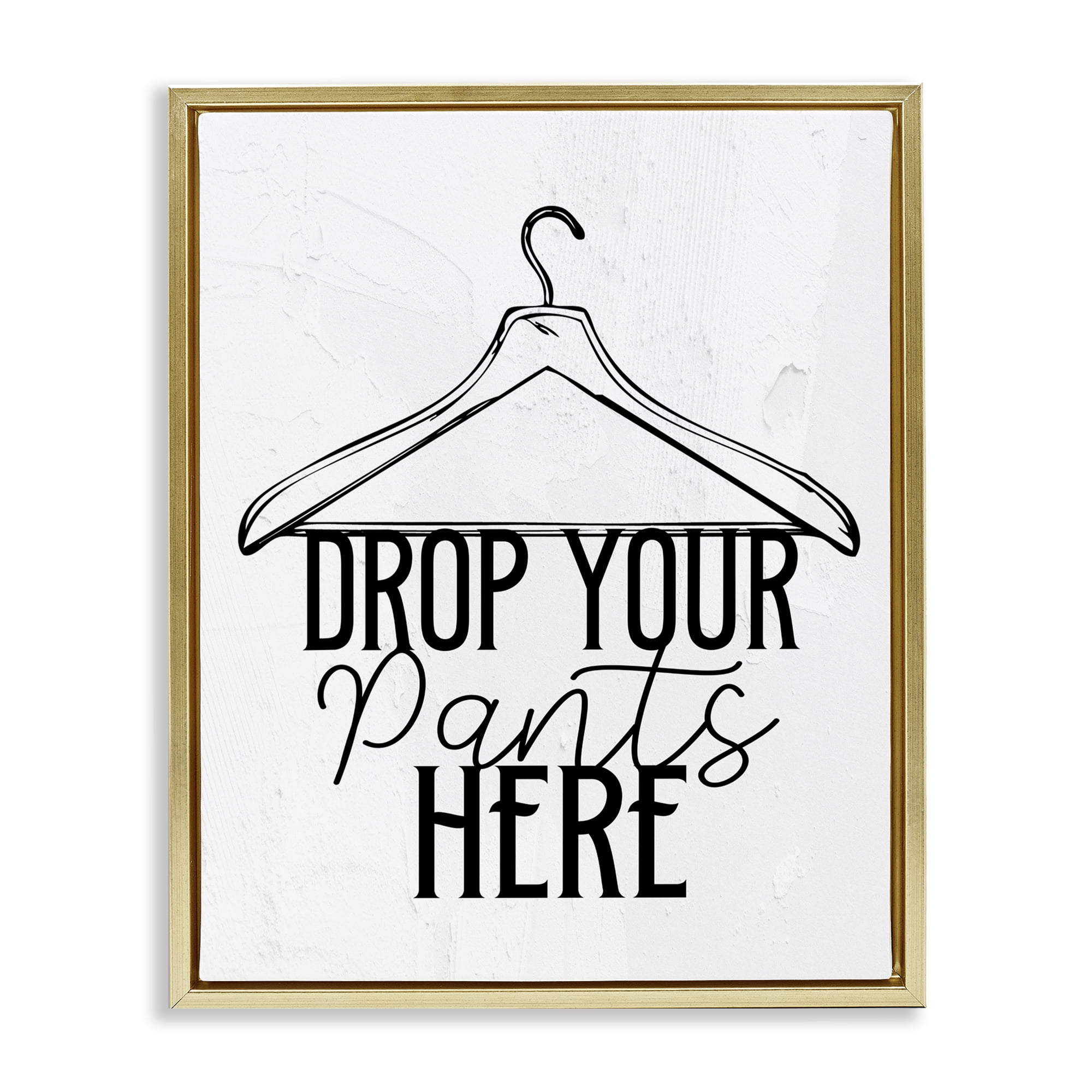 Drop Pants Here with Hanger Gold Framed Floater Canvas Wall Art, design by Kim Allen