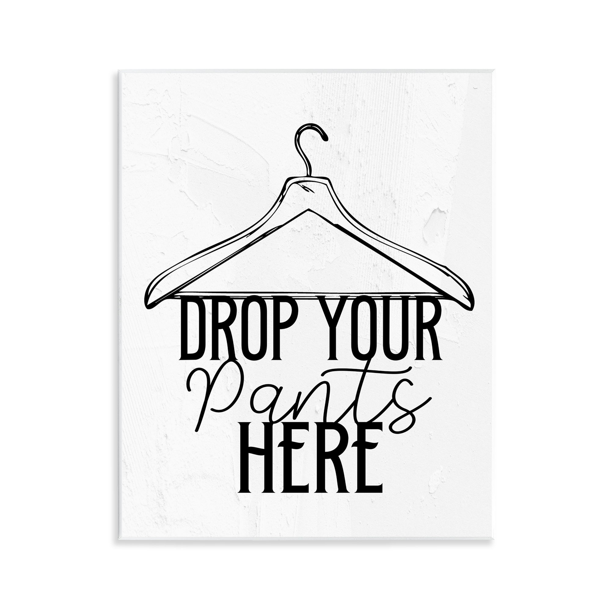 Drop Pants Here with Hanger Wall Plaque Art, design by Kim Allen