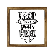 Drop Your Pants Here Sign 8x8 Inch, Rustic Farmhouse Decor Home Sign, Wall Decorations Living Room, Modern Farmhouse Wall Decor, Laundry Sign and Laundry Room Decor with Solid Wood Frame