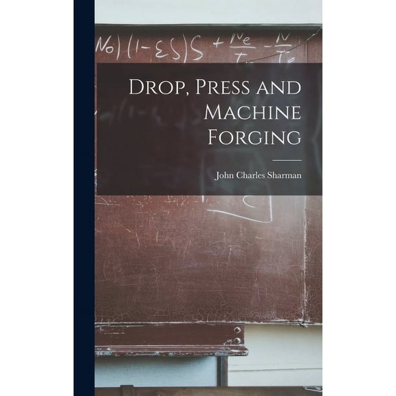 Drop, Press and Machine Forging, (Hardcover)