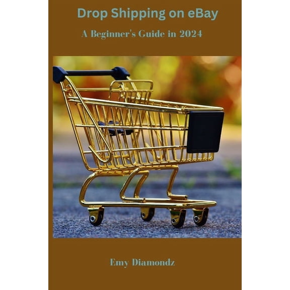 Drop Shipping on eBay: A Beginner's Guide in 2024 (Paperback)