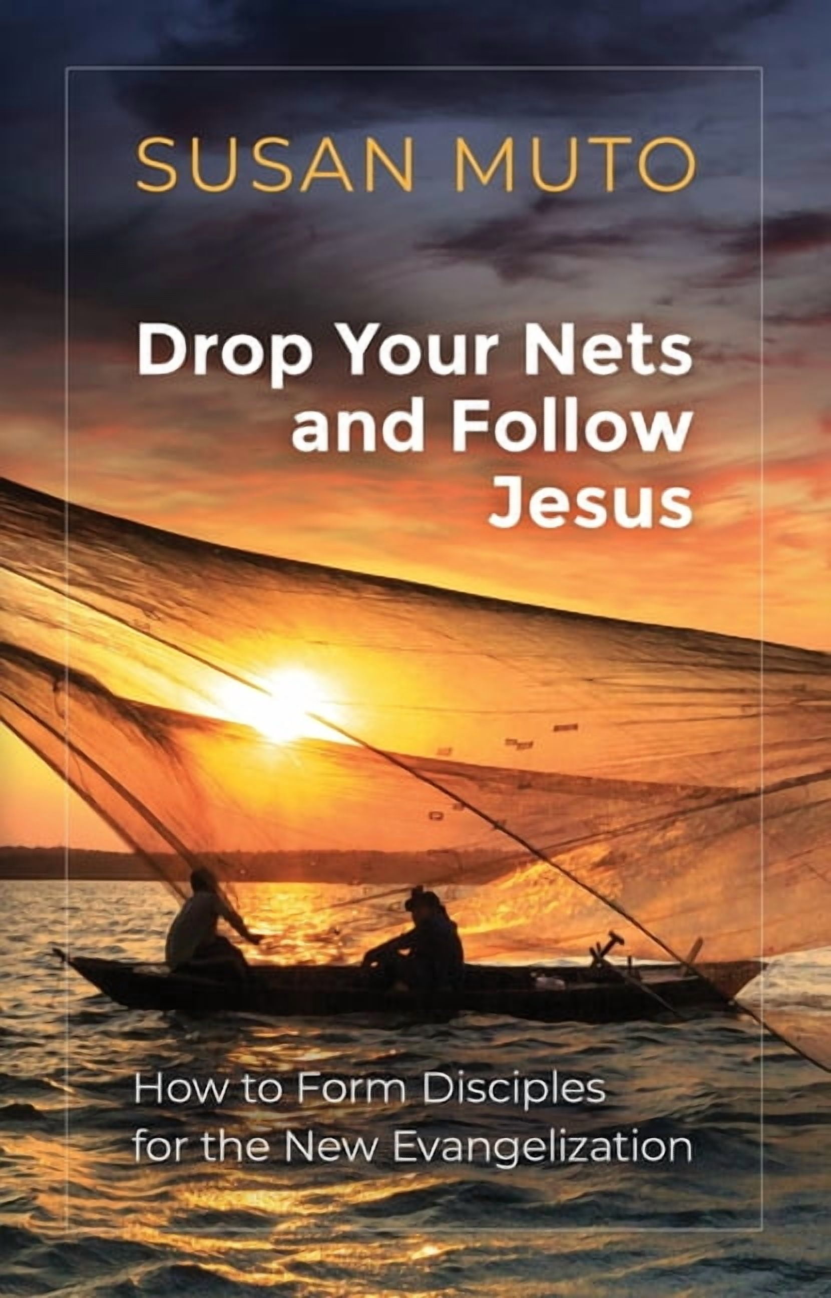 Nets Disciples Drop Your Nets and Follow Jesus: How to Form Disciples for the New ...