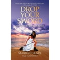 thumbnail image 1 of Drop Your Sword: Letting God Fight Your Battles, (Paperback), 1 of 1