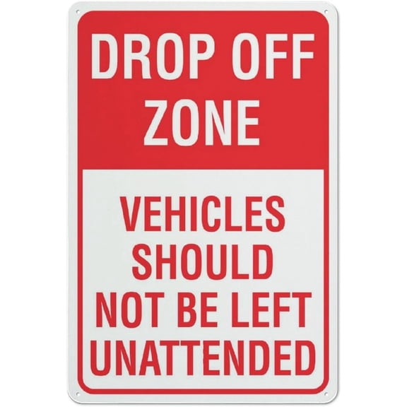 Drop Off Zone Vehicles Should Not Be Left Unattended Sign 8X12 Inch Rust Free Aluminum Easy To Read & Sturdy Keep Out Outdoor Metal Signs For Home Farm Yard