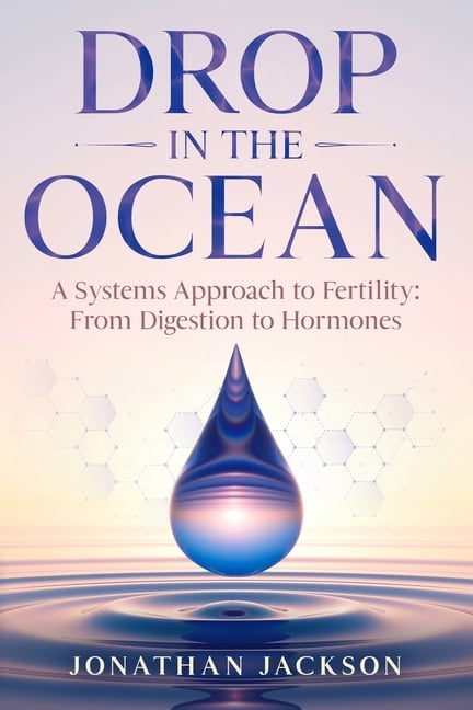 Drop in the Ocean: A Systems Approach to Fertility: From Digestion to Hormones, (Paperback)