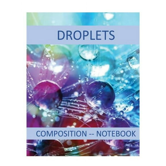 Droplets: Composition Notebook (Paperback)