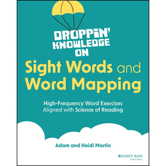 Droppin' Knowledge on Sight Words and Word Mapping: High-Frequency Word Exercises Aligned with Science of Reading, (Paperback)
