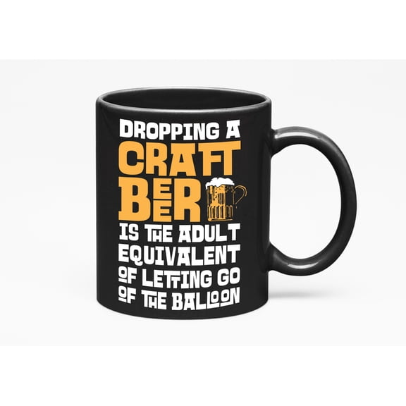 Dropping A Craft Beer. Funny Drinking Quotes, Black 11oz Ceramic Mug