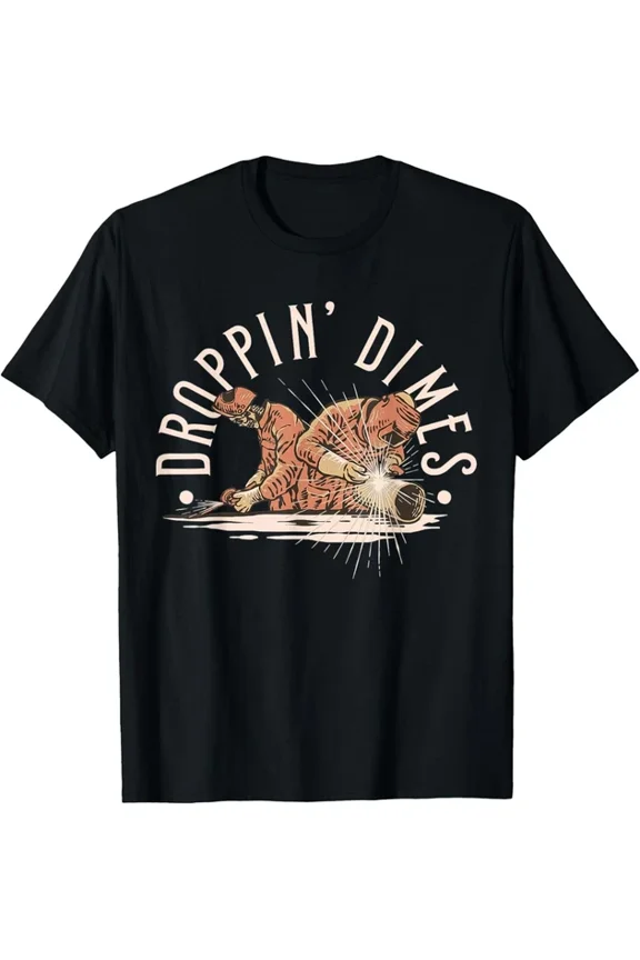 Dropping Dimes Welding Graphic Design Casual Everyday Statement T-Shirt