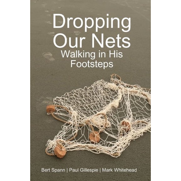 Dropping Our Nets: Walking in His Footsteps (Paperback)