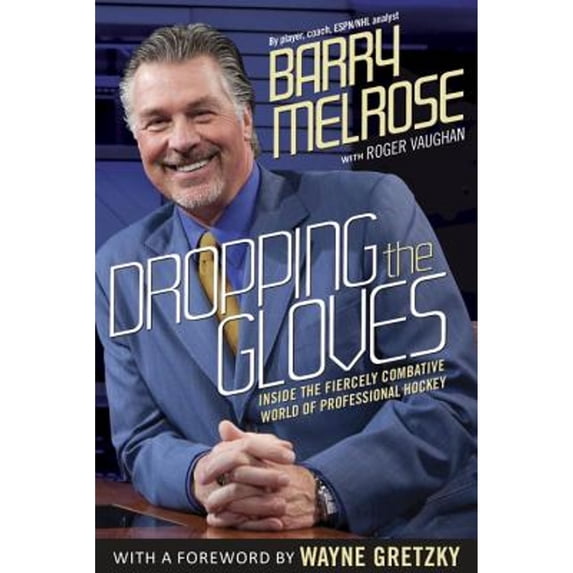 Pre-Owned Dropping the Gloves: Inside the Fiercely Combative World of Professional Hockey (Hardcover) 077105694X 9780771056949