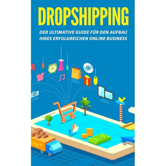 Dropshipping: Der ultimative Guide f�r den Aufbau Ihres erfolgreichen Online Business