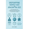 thumbnail image 1 of Dropshipping Shopify 2021 and Amazon FBA 2021: Learn the Best Strategies to Earn $45,000/Month PROFIT Using a #1 Proven , (Hardcover), 1 of 1