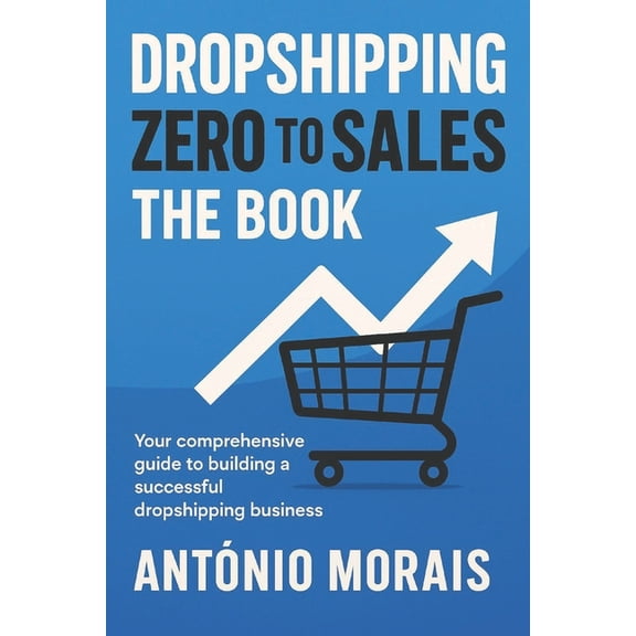 Dropshipping: Zero to Sales - The Book, (Paperback)