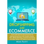 Online Entrepreneur and Personal Brandin Dropshipping and Ecommerce Build A $20,000 per Month Business by Making Money Online with Shopify, Amazon FBA, Affiliat, Book 1, Paperback
