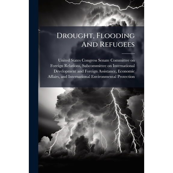 Drought, Flooding And Refugees, (Paperback)