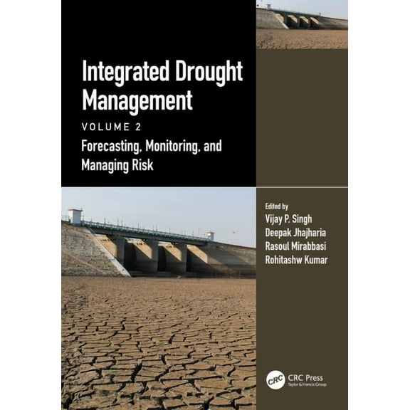 Drought and Water Crises Integrated Drought Management, Volume 2: Forecasting, Monitoring, and Managing Risk, (Paperback)