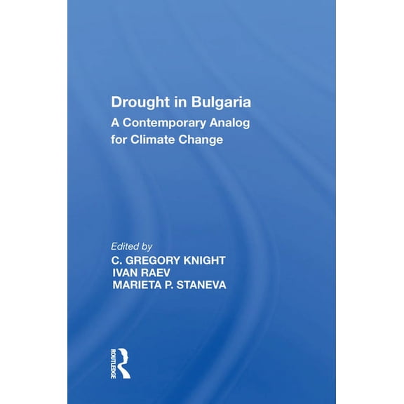 Drought in Bulgaria: A Contemporary Analog for Climate Change, (Paperback)