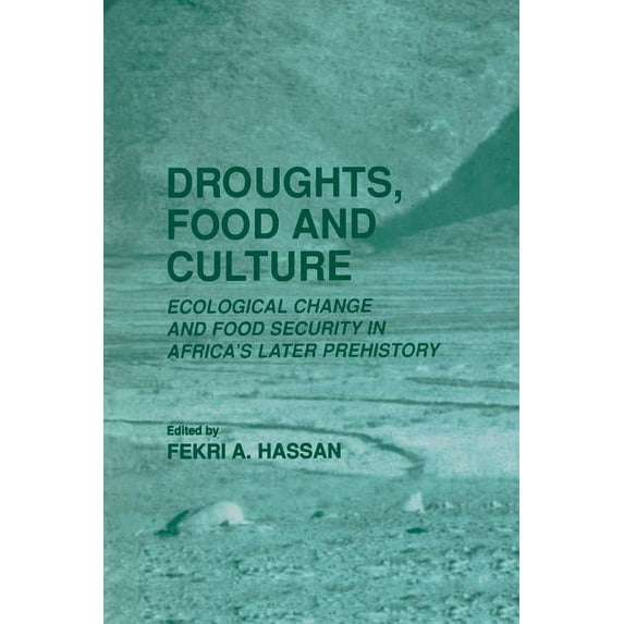 Droughts, Food and Culture: Ecological Change and Food Security in Africa's Later Prehistory, (Paperback)