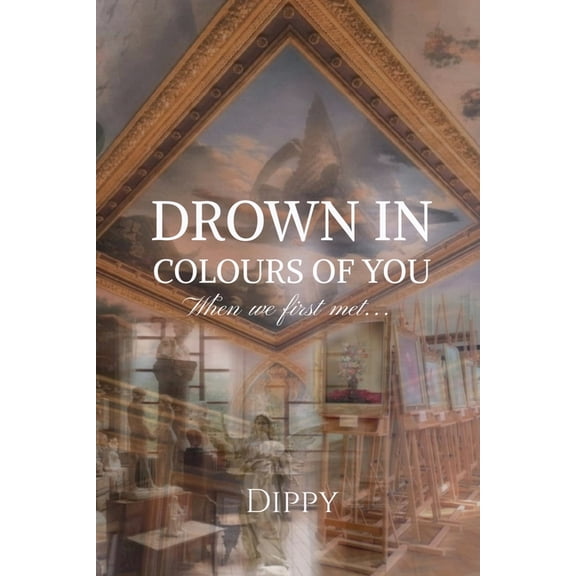 Drown In Colours Of You: When we first met..., (Paperback)