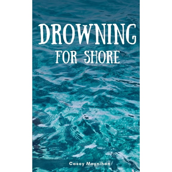 Drowning for Shore, (Paperback)