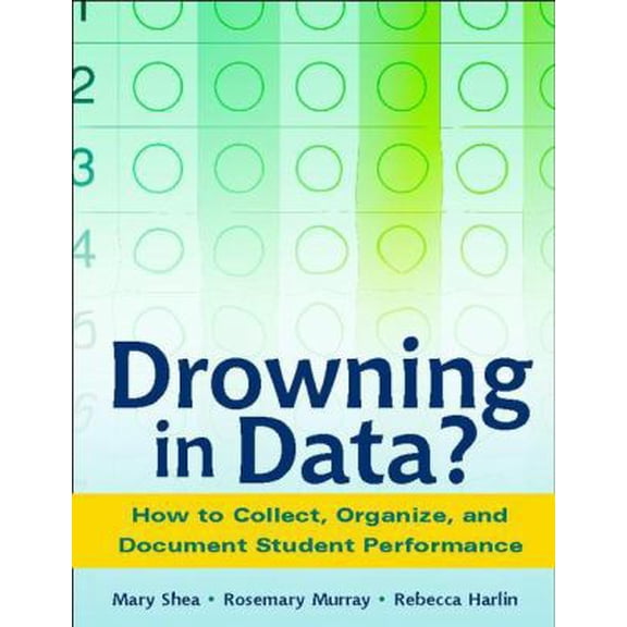 Pre-Owned Drowning in Data?: How to Collect, Organize, and Document Student Performance (Paperback) 0325006504 9780325006505