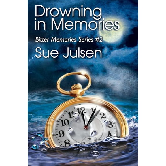 Bitter Memories Drowning In Memories: Bitter Memories Series #2, Book 2, (Paperback)