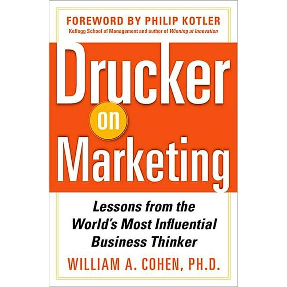 Drucker on Marketing: Lessons from the World's Most Influential Business Thinker, (Hardcover)
