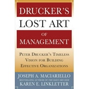 Drucker's Lost Art of Management: Peter Drucker's Timeless Vision for Building Effective Organizations (Hardcover)