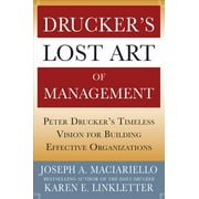 Druckers Lost Art of Management Peter Druckers Timeless Vision for Building Effective Organizations, Hardcover