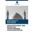 thumbnail image 1 of Druckfestigkeit Von Beton Aus Verschiedenen Zuschlagstoffen, (Paperback), 1 of 1