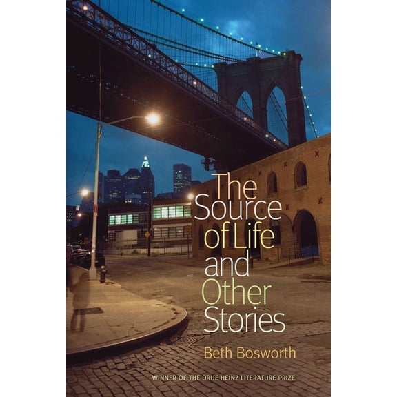 Drue Heinz Literature Prize The Source of Life and Other Stories, Book 22, (Hardcover)