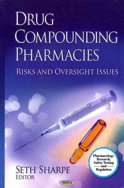 Drug Compounding Pharmacies : Risks and Oversight Issues - Walmart.com
