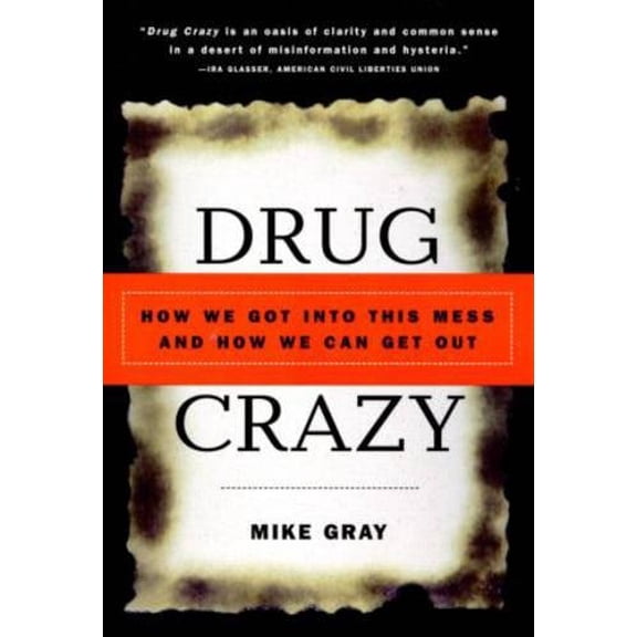 Pre-Owned Drug Crazy: How We Got into This Mess and How We Can Get Out (Paperback) 0415926475 9780415926478