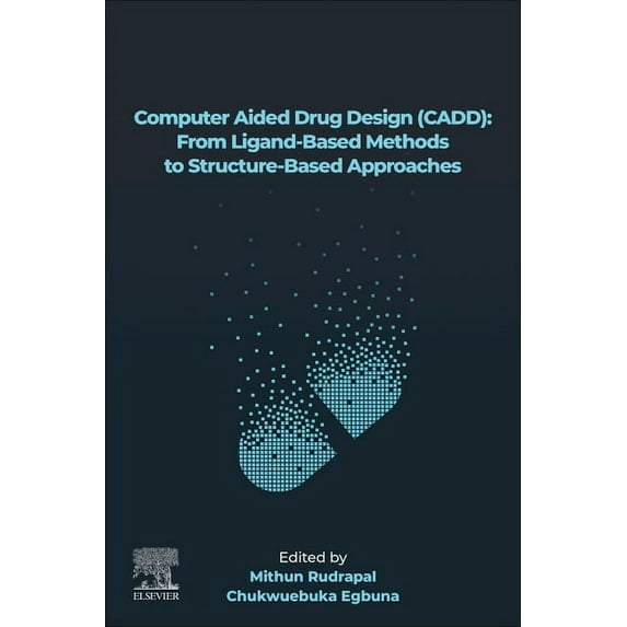 Drug Discovery Update Computer Aided Drug Design (Cadd): From Ligand-Based Methods to Structure-Based Approaches, (Paperback)