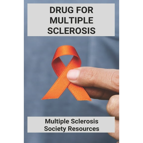Drug For Multiple Sclerosis: Multiple Sclerosis Society Resources: Multiple Sclerosis Society Phone Number (Paperback)