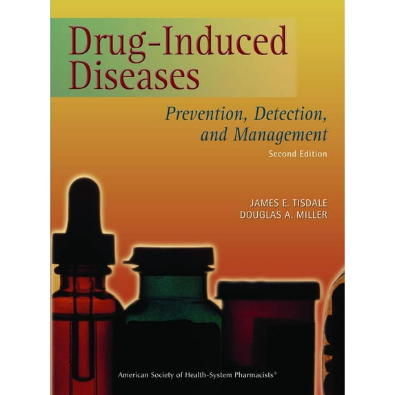 Drug-Induced Diseases: Prevention, Detection, and Management : Prevention, Detection, and Management (Edition 2) (Paperback)