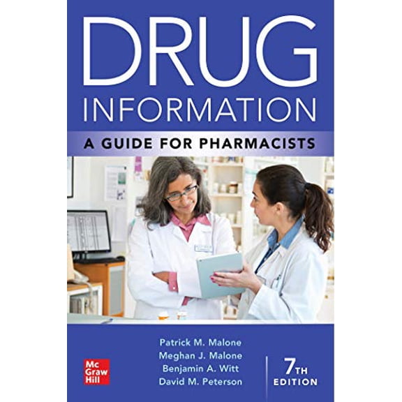 Pre-Owned Drug Information: A Guide for Pharmacists, Seventh Edition (Paperback) by Patrick Malone, Meghan Malone, Benjamin A. Witt