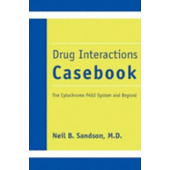 Pre-Owned Drug Interactions Casebook: The Cytochrome P450 System and Beyond (Paperback) 1585620912 9781585620913