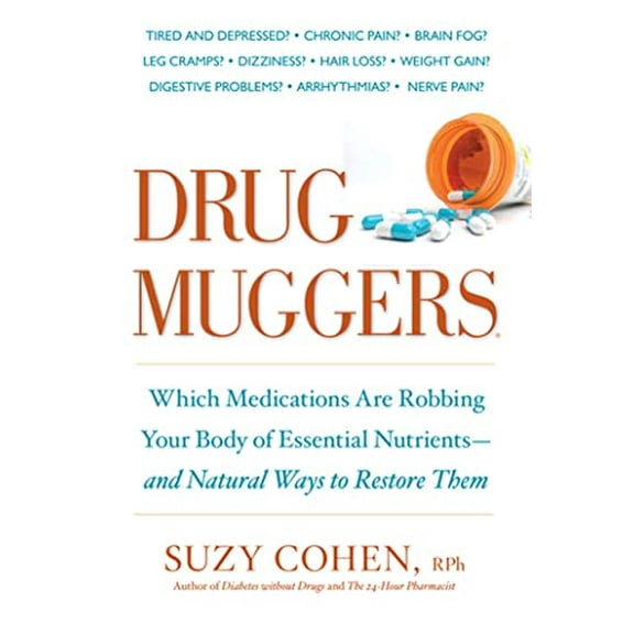 Pre-Owned Drug Muggers: Which Medications Are Robbing Your Body of Essential Nutrients--And Natural Waysto Restore Them (Paperback) 1605294160 9781605294162