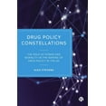 thumbnail image 1 of Drug Policy Constellations: The Role of Power and Morality in the Making of Drug Policy in the UK, (Hardcover), 1 of 1
