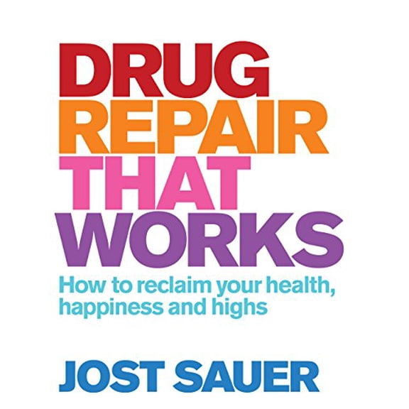 Pre-Owned Drug Repair That Works: How to Reclaim Your Health, Happiness and Highs (Paperback) 1741751780 9781741751789