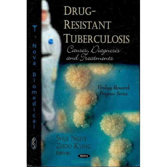 Drug-Resistant Tuberculosis : Causes, Diagnosis and Treatments