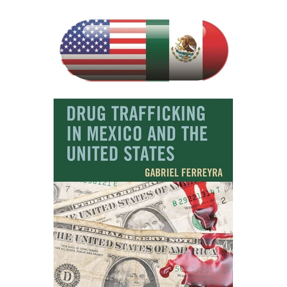 Drug Trafficking in Mexico and the United States, (Hardcover)
